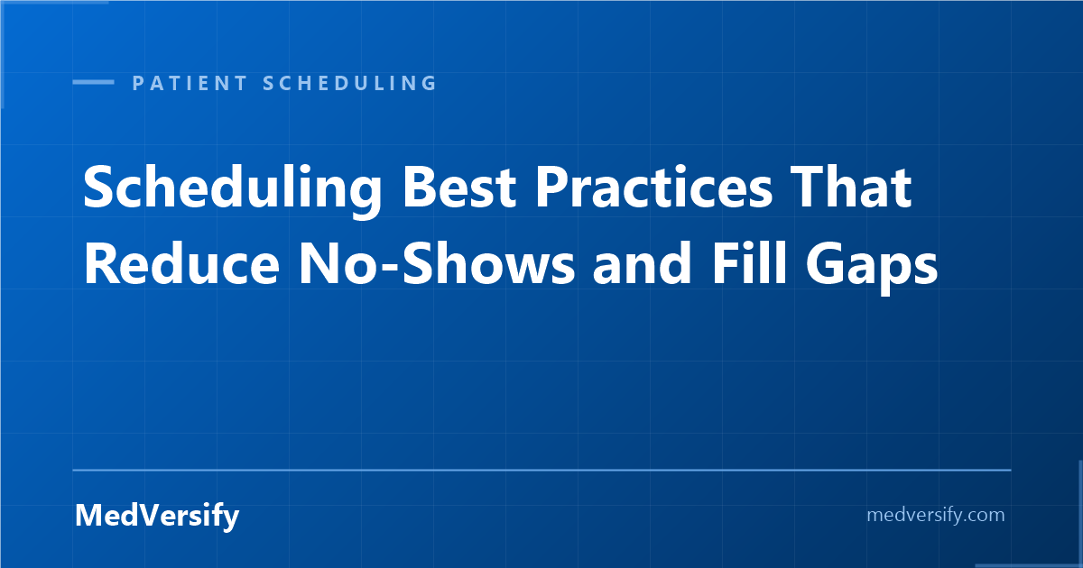 Patient Scheduling Best Practices That Reduce No-Shows and Fill Gaps